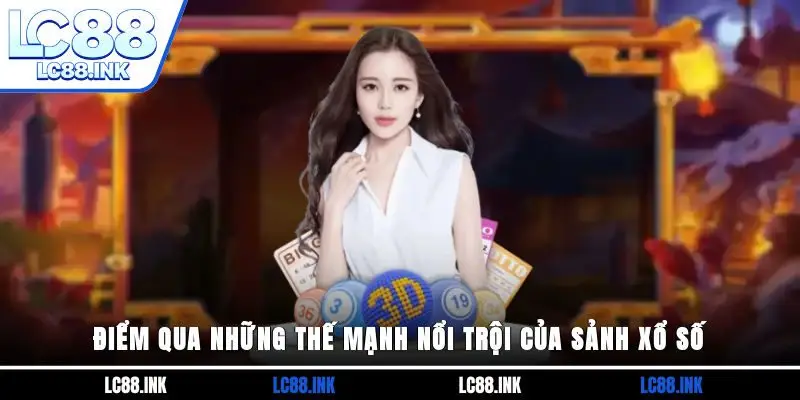 Xổ Số LC88 - Thử Vận May Với Cơ Hội Đổi Đời Nhanh Chóng 4 Điểm qua những thế mạnh nổi trội của sảnh xổ số