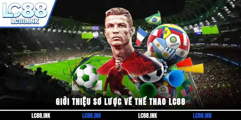 Thể Thao LC88 - Sân Chơi Giải Trí Hàng Đầu Hiện Nay 2 Giới thiệu sơ lược về Thể thao LC88