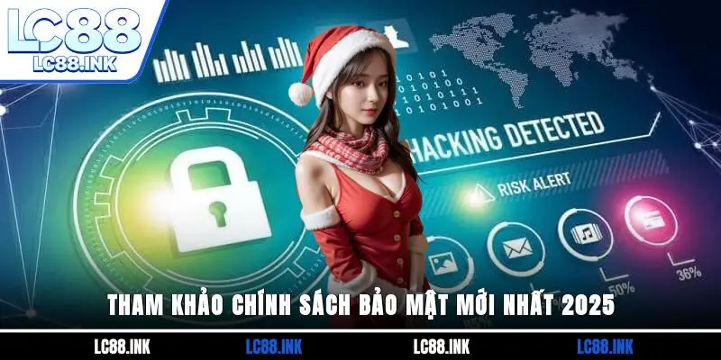Chính Sách Bảo Mật LC88 2 Tham khảo chính sách bảo mật mới nhất 2025