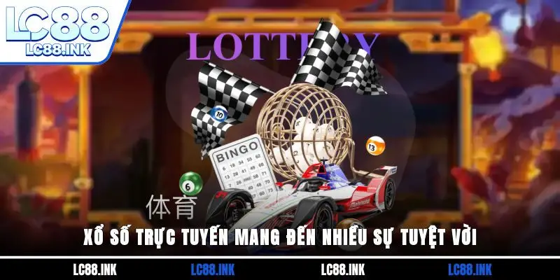 Lô Đề Online - Hình Thức Giải Trí Thú Vị & Hấp Dẫn Tại LC88 3 Xổ số trực tuyến mang đến nhiều sự tuyệt vời